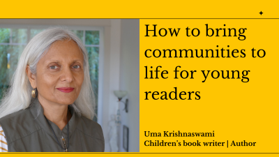 How to bring communities to life for young readers_Uma Krishnaswami_Birds on the Brain